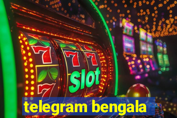 telegram bengala